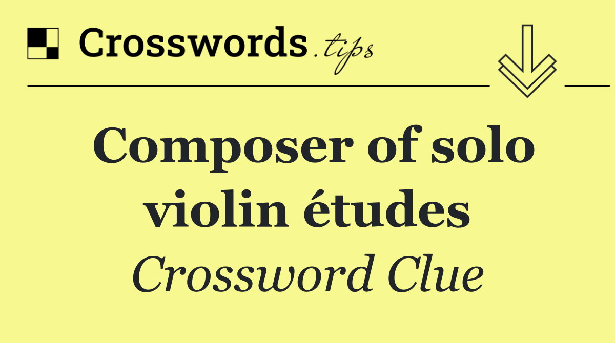 Composer of solo violin études