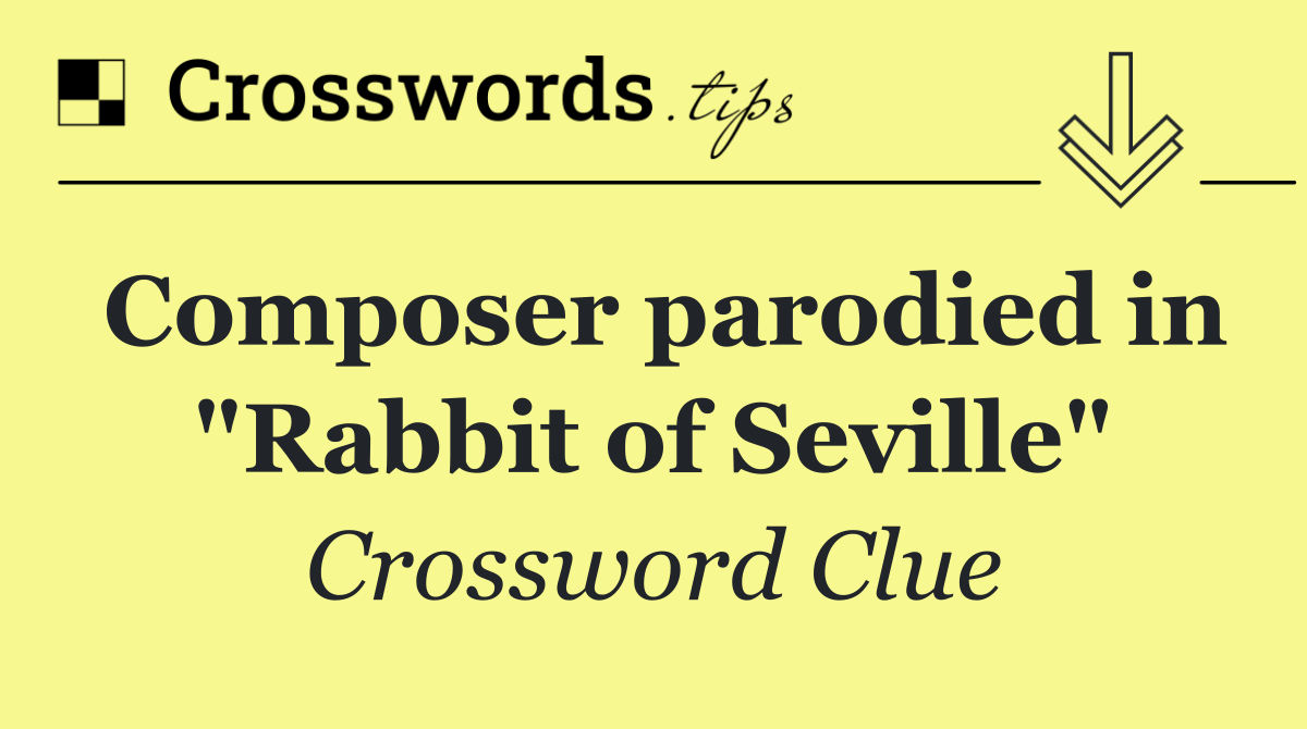 Composer parodied in "Rabbit of Seville"