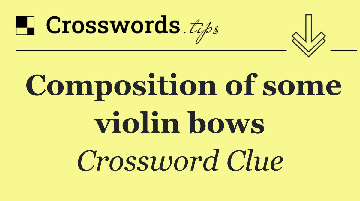 Composition of some violin bows