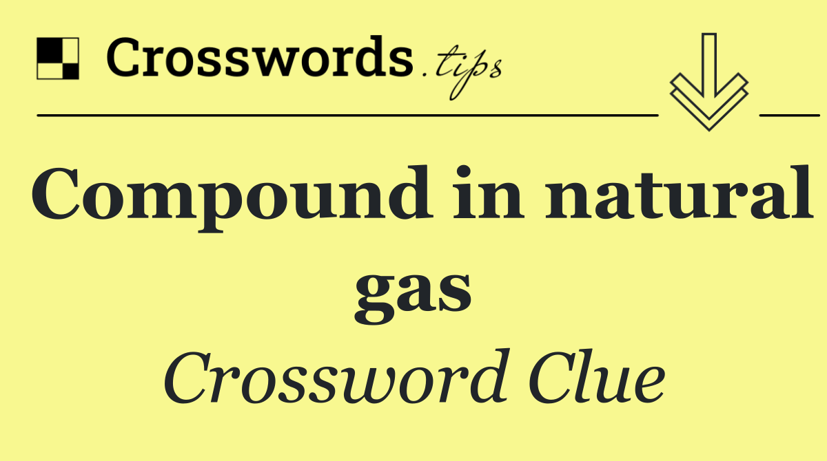 Compound in natural gas