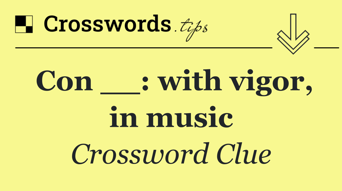 Con __: with vigor, in music