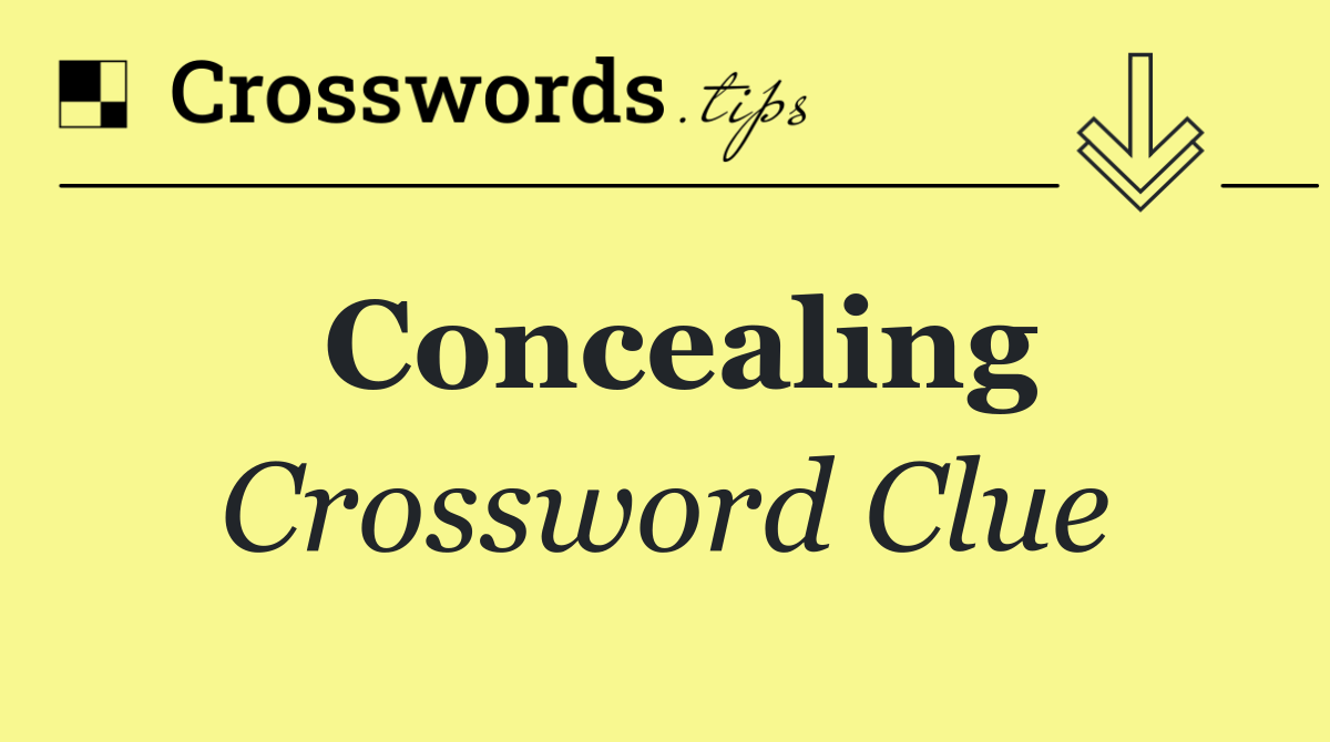 Concealing