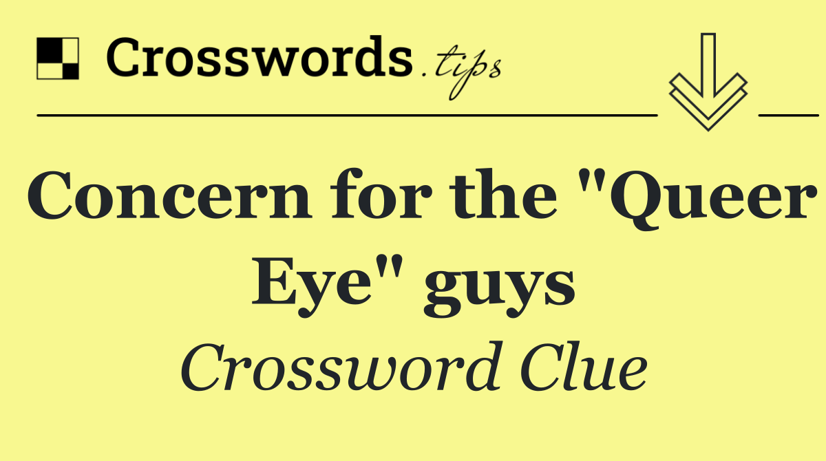 Concern for the "Queer Eye" guys