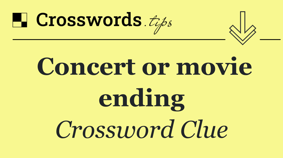 Concert or movie ending