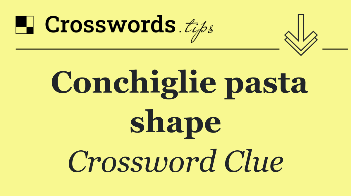 Conchiglie pasta shape
