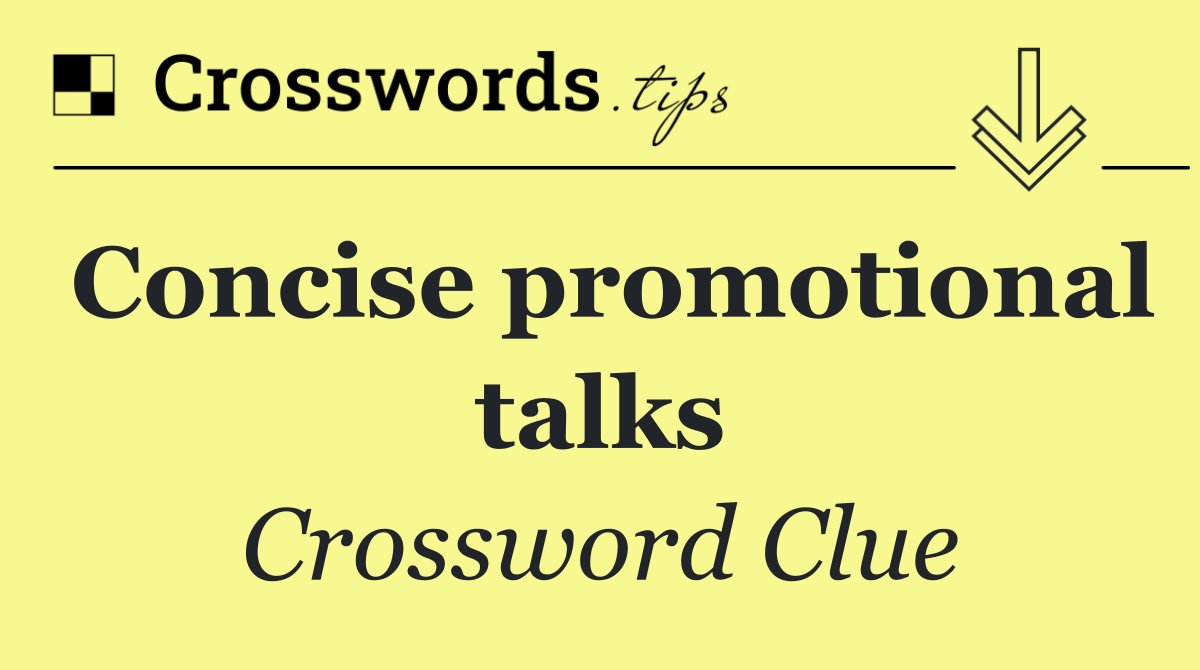 Concise promotional talks