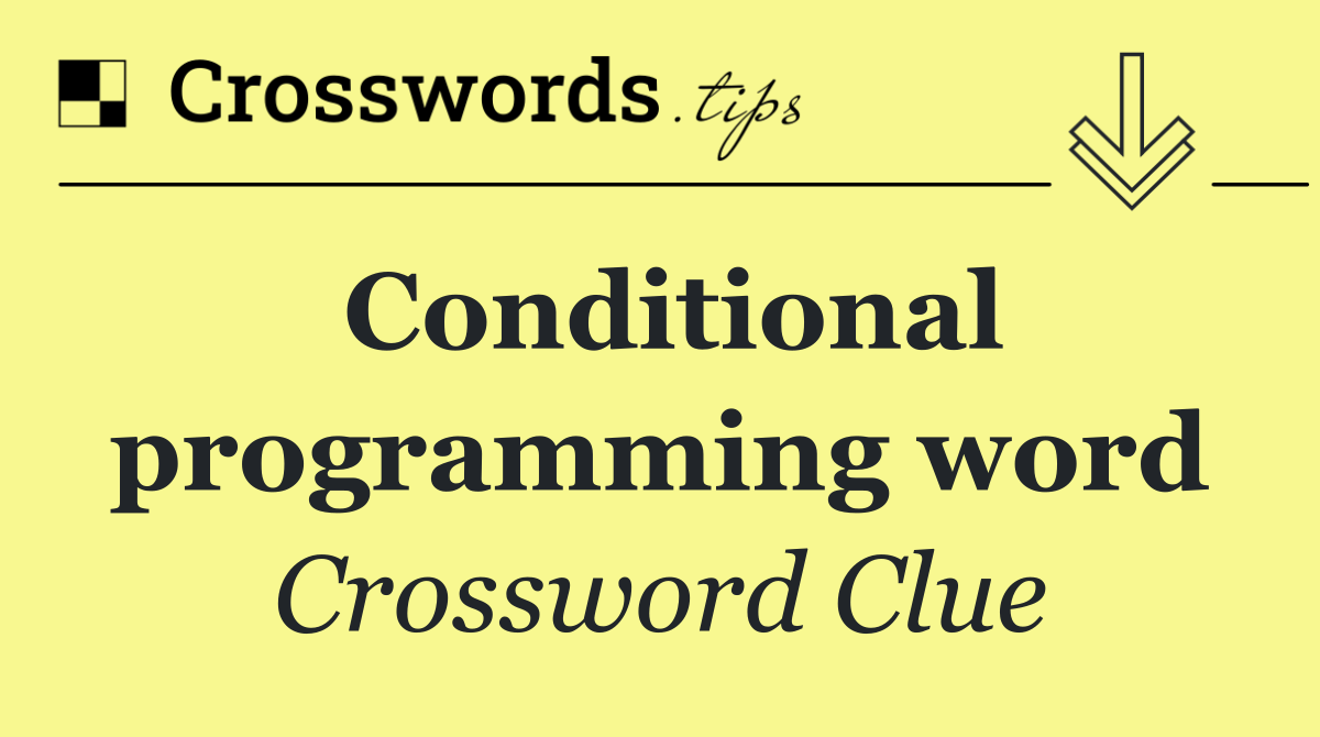 Conditional programming word