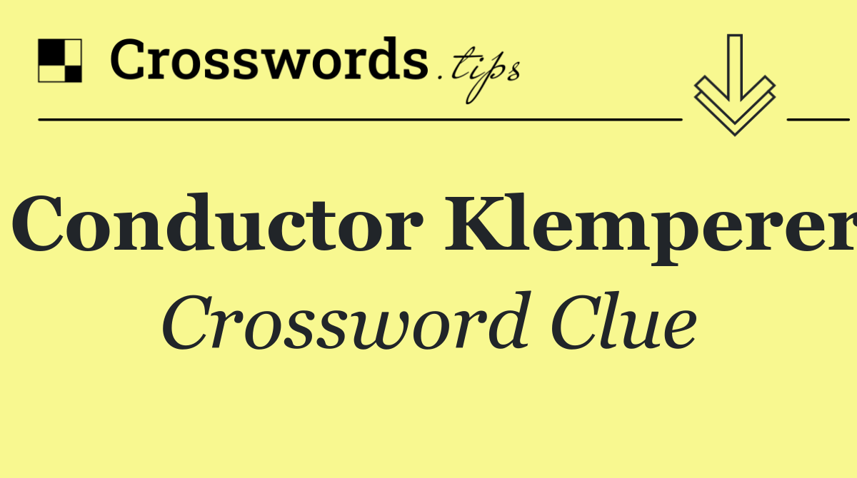 Conductor Klemperer