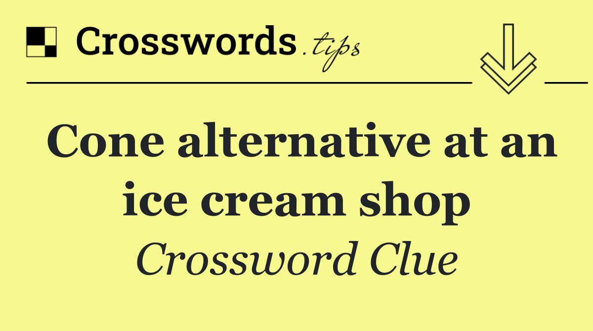 Cone alternative at an ice cream shop