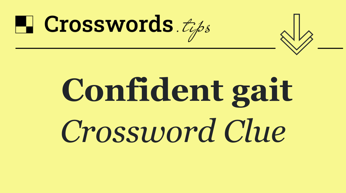 Confident gait
