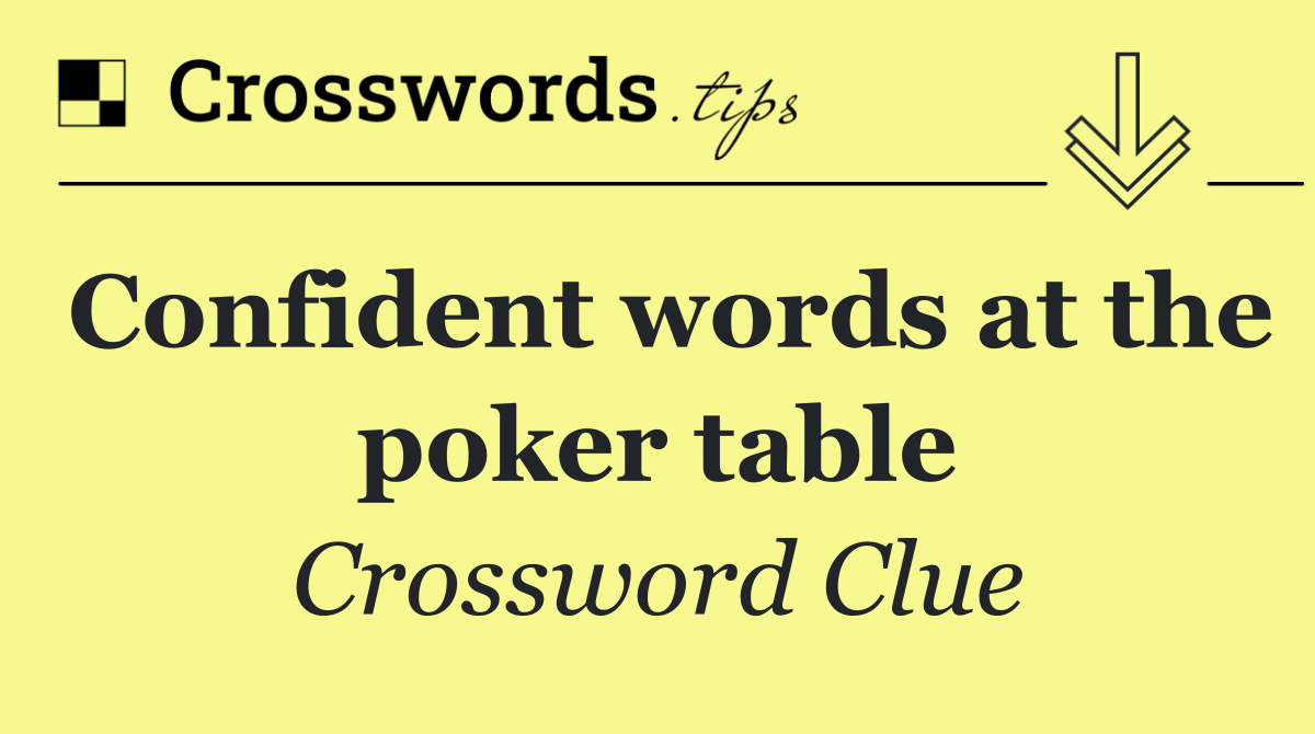 Confident words at the poker table