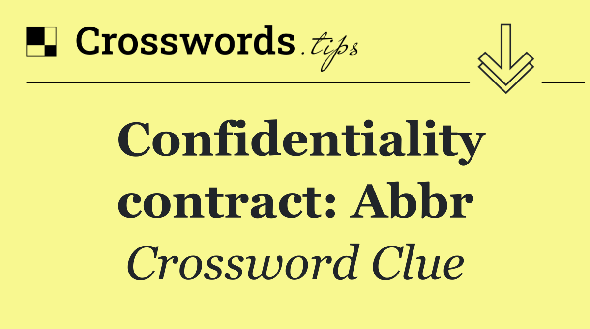 Confidentiality contract: Abbr