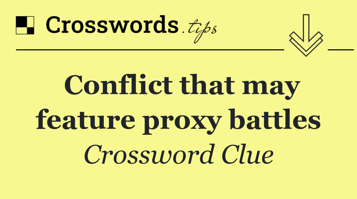 Conflict that may feature proxy battles