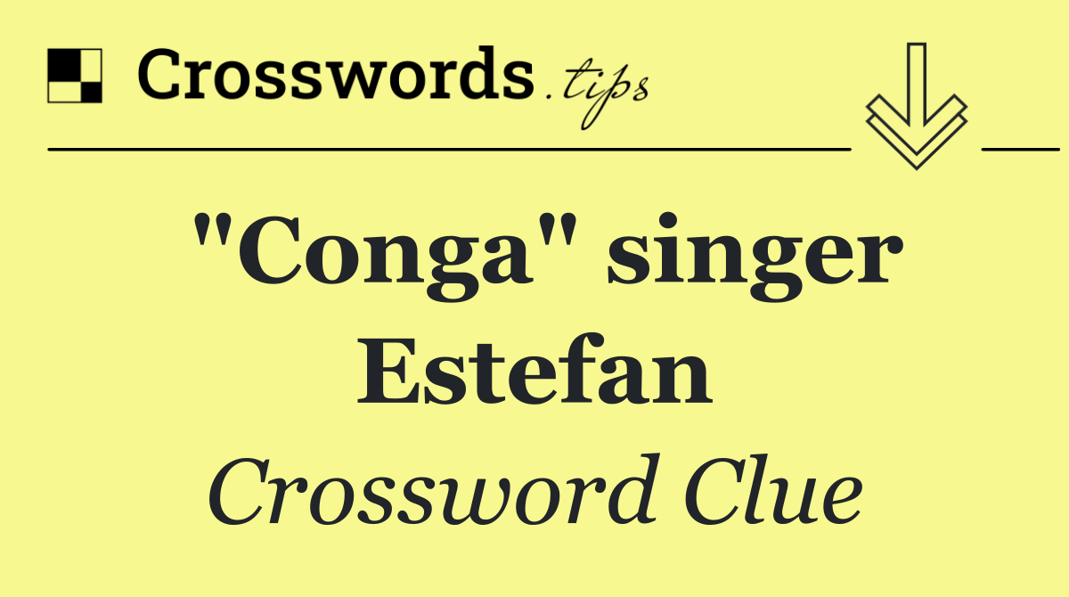 "Conga" singer Estefan