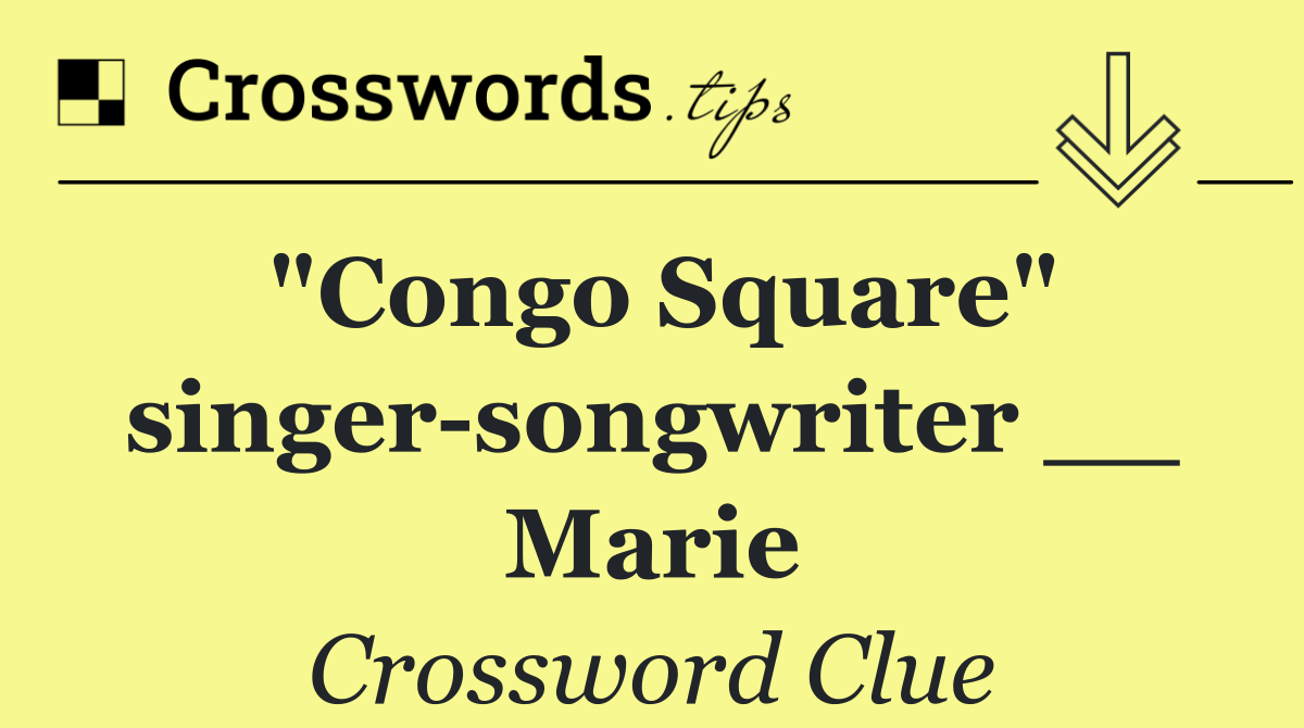 "Congo Square" singer songwriter __ Marie
