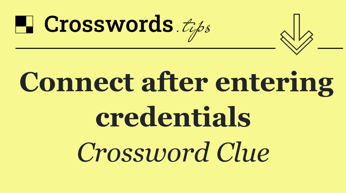 Connect after entering credentials