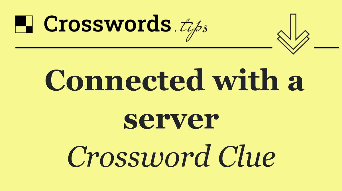 Connected with a server