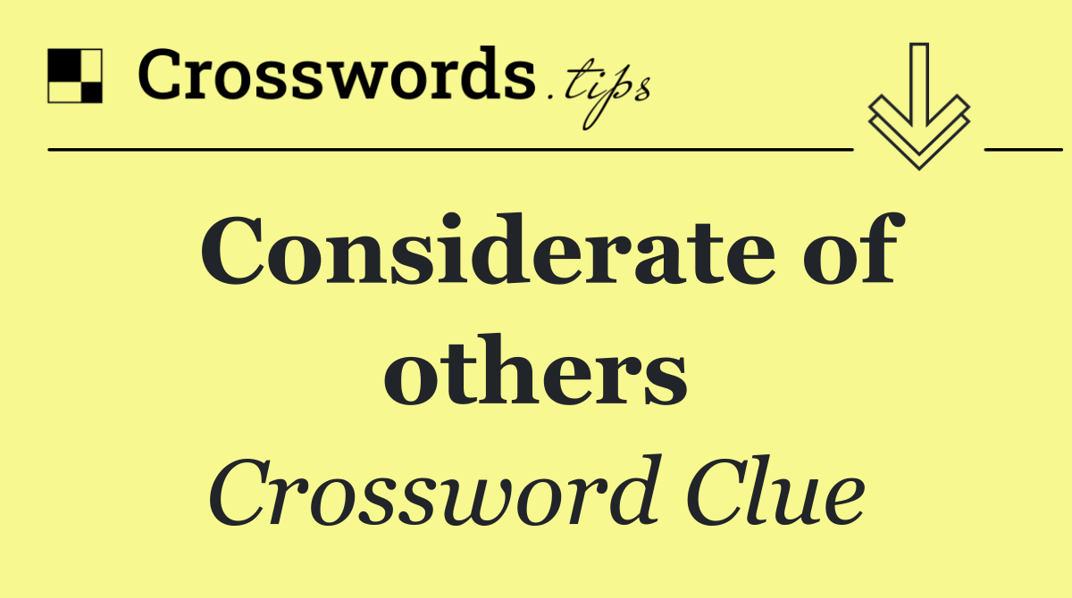 Considerate of others