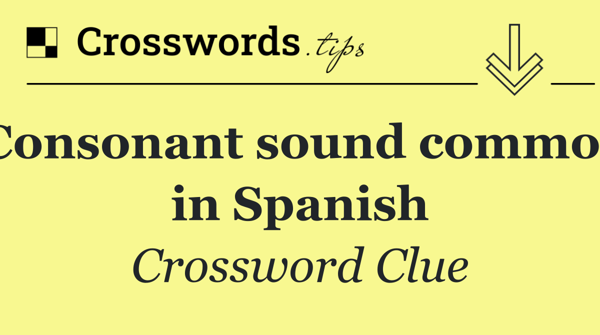 Consonant sound common in Spanish