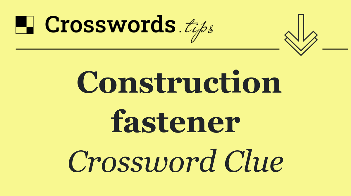 Construction fastener