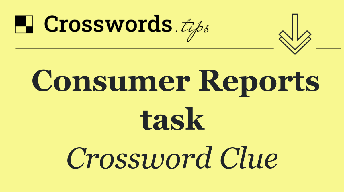Consumer Reports task