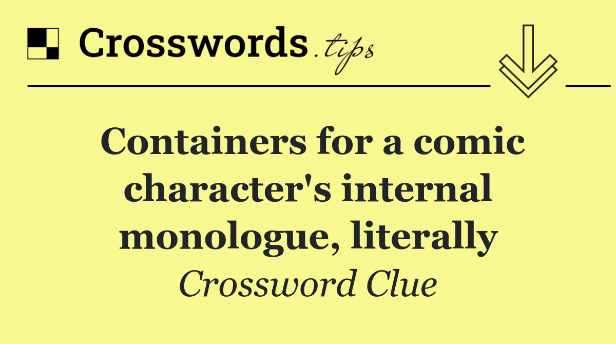 Containers for a comic character's internal monologue, literally