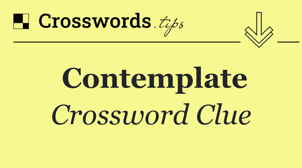 Contemplate