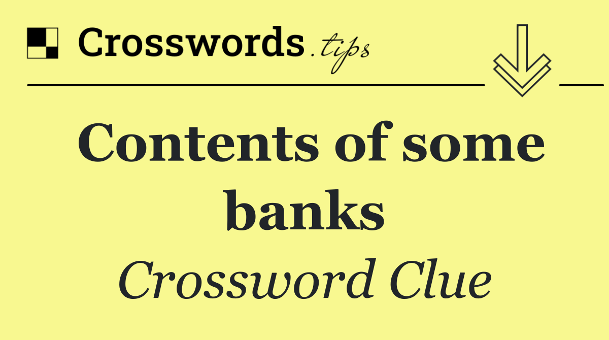 Contents of some banks