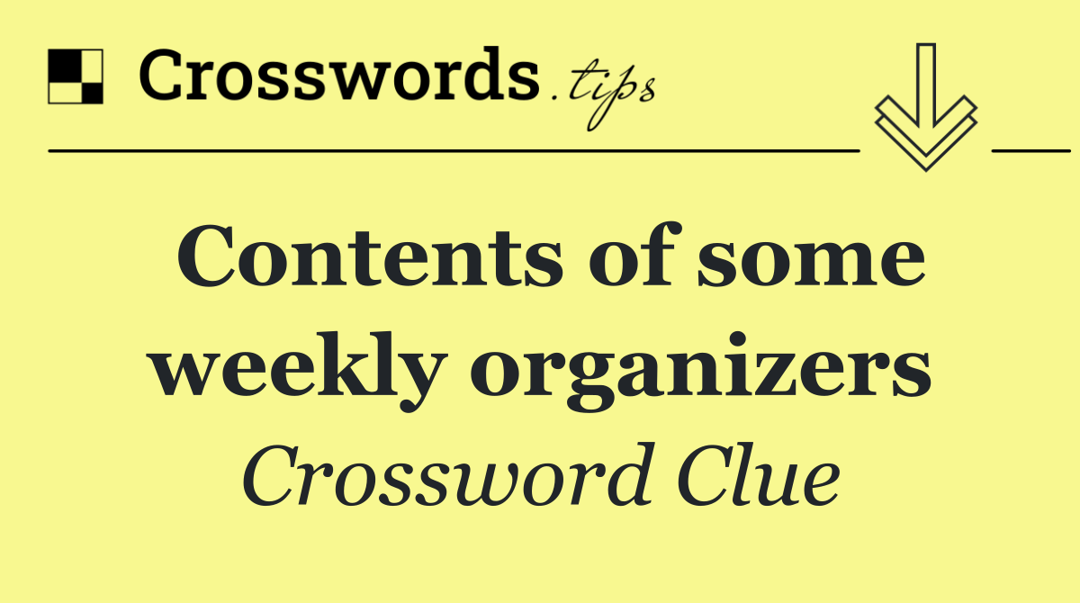 Contents of some weekly organizers