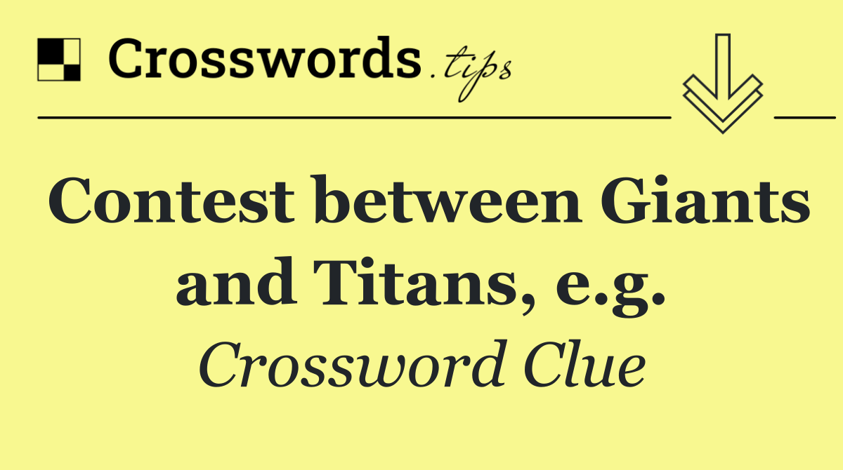 Contest between Giants and Titans, e.g.