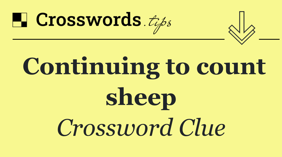 Continuing to count sheep