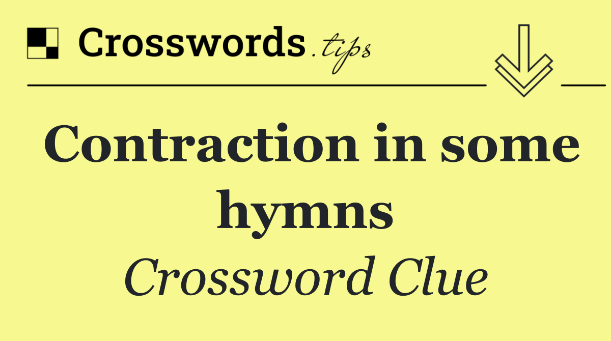Contraction in some hymns
