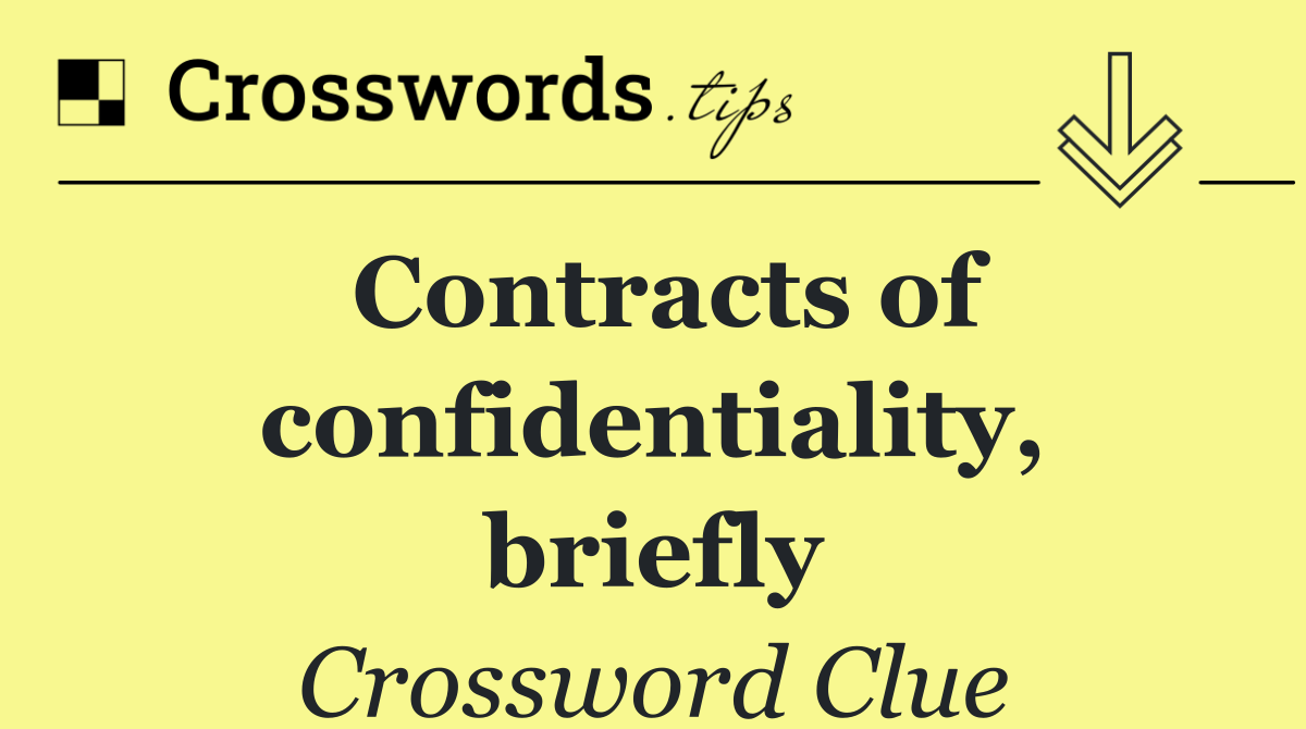 Contracts of confidentiality, briefly