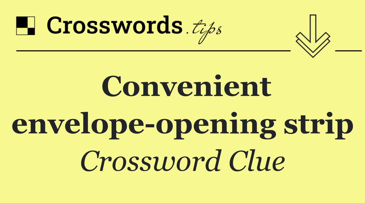 Convenient envelope opening strip