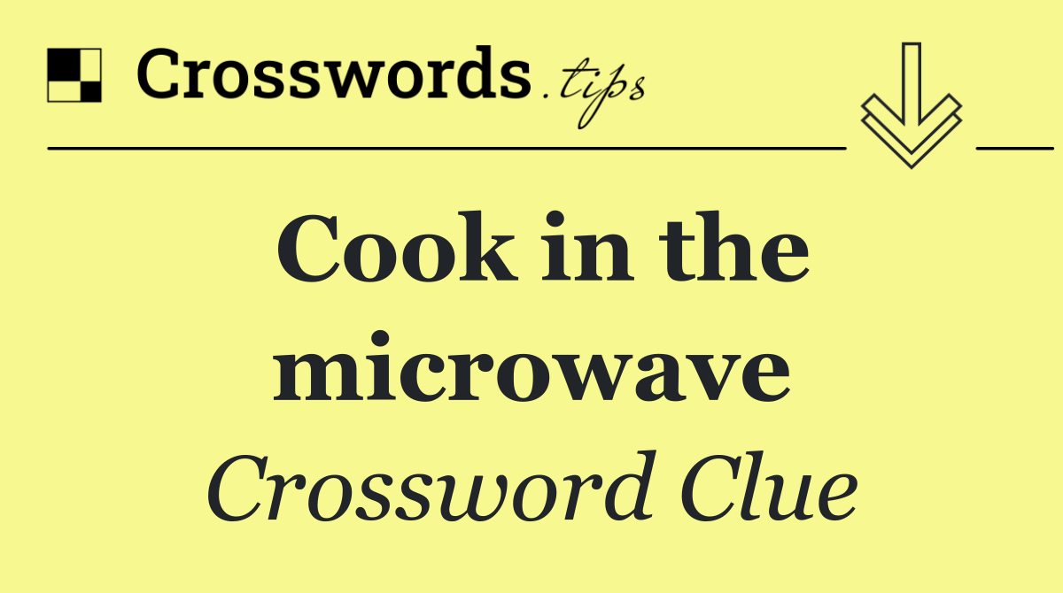 Cook in the microwave