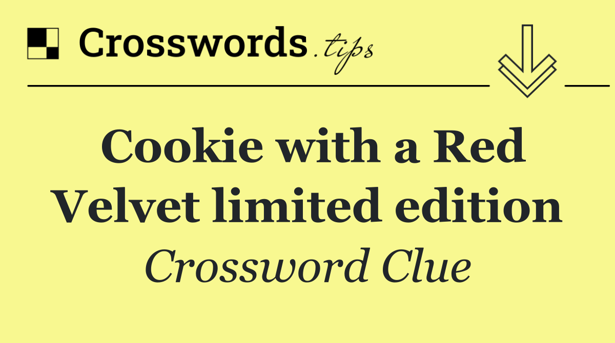 Cookie with a Red Velvet limited edition