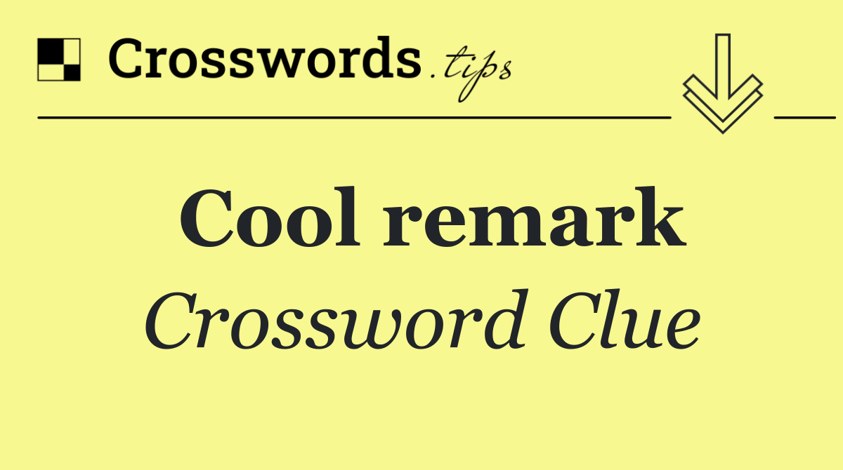Cool remark