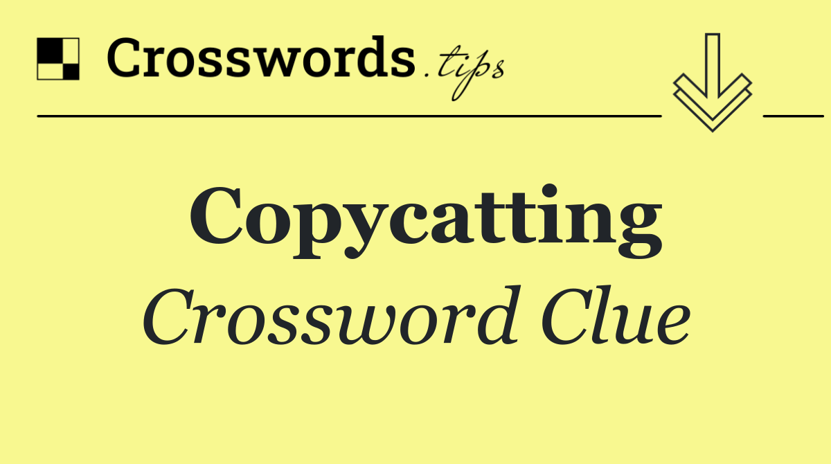 Copycatting