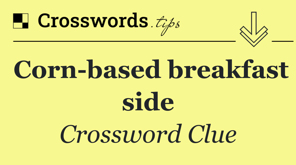 Corn based breakfast side