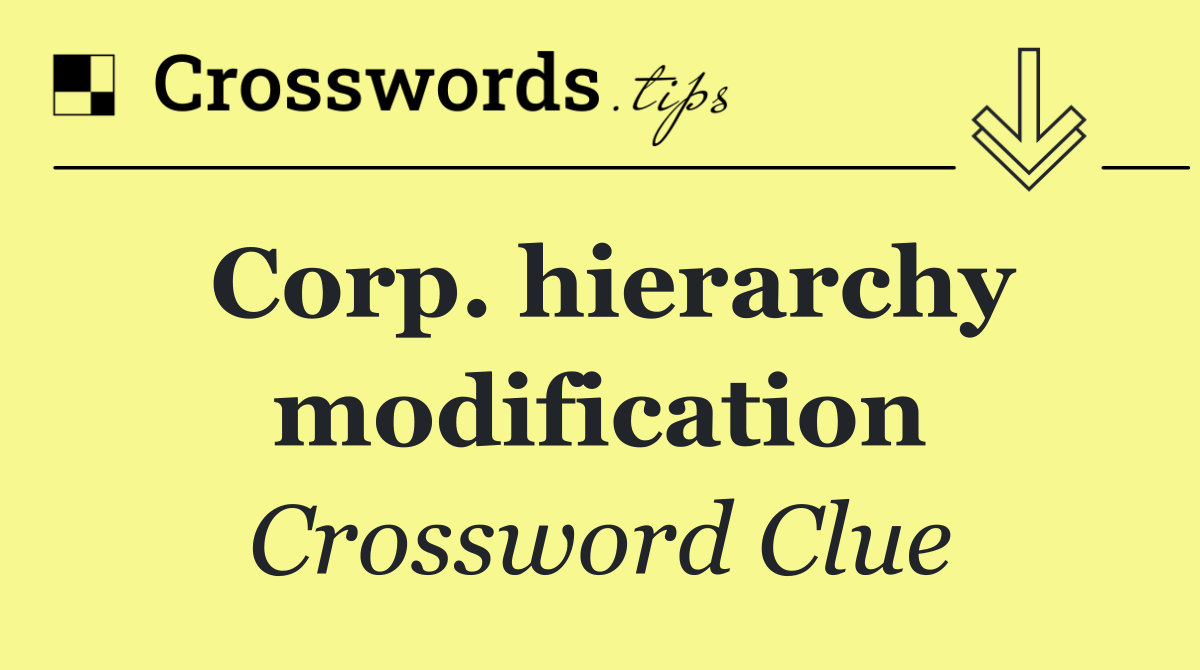 Corp. hierarchy modification