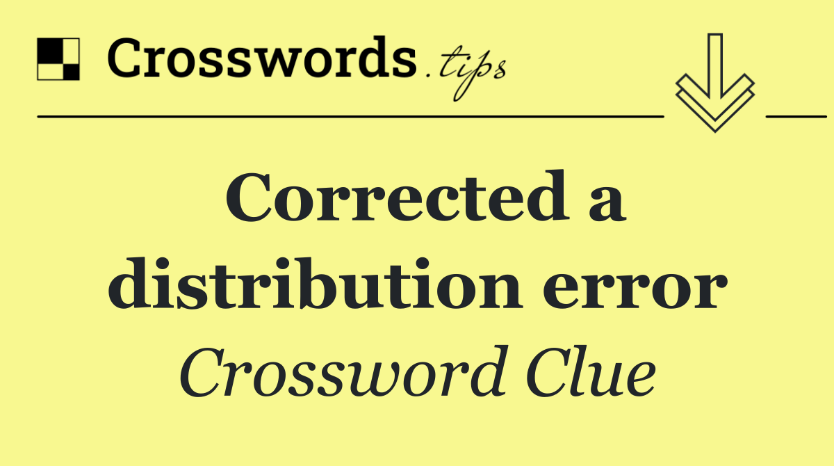 Corrected a distribution error