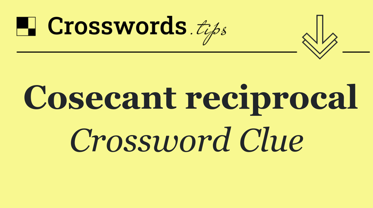 Cosecant reciprocal Crossword Clue Answer September 28 2024