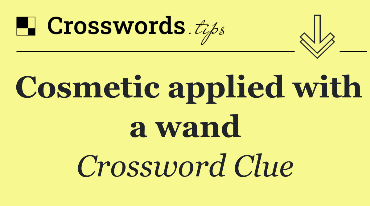 Cosmetic applied with a wand