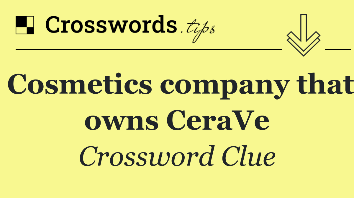 Cosmetics company that owns CeraVe
