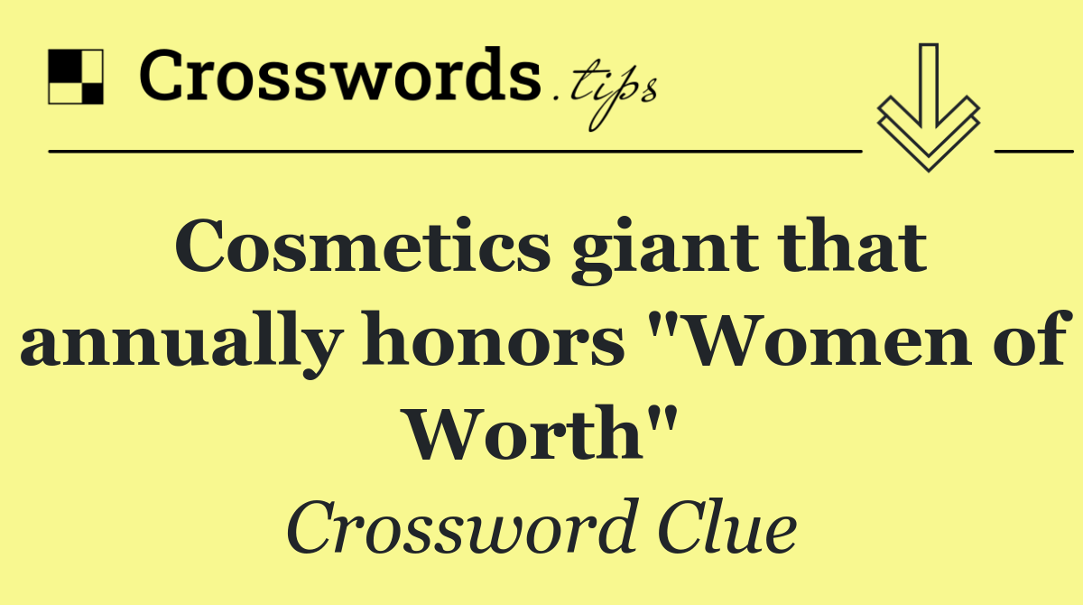 Cosmetics giant that annually honors "Women of Worth"