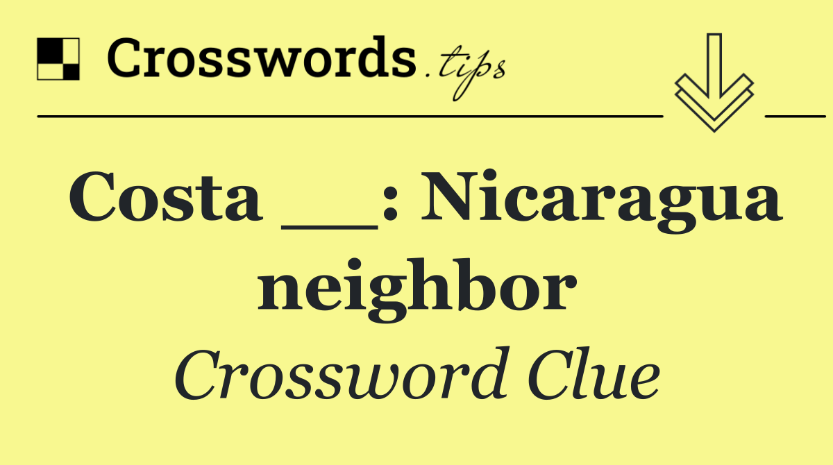 Costa __: Nicaragua neighbor