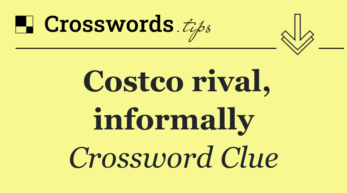 Costco rival, informally