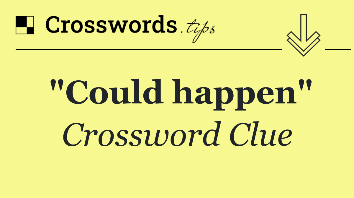"Could happen"