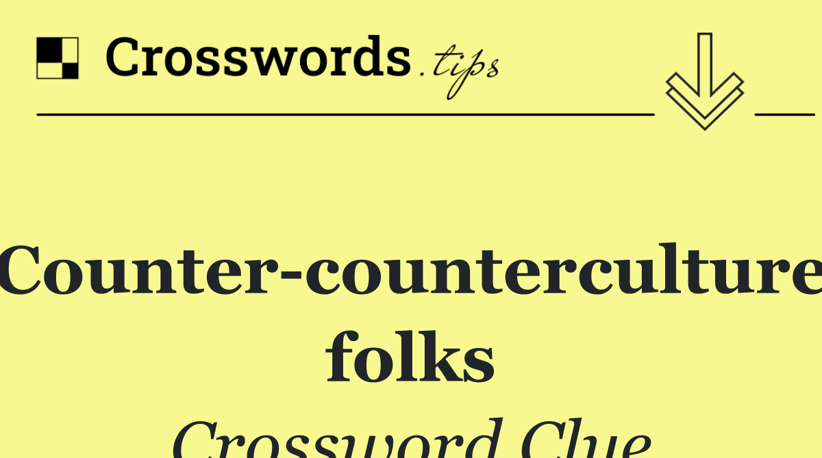 Counter counterculture folks