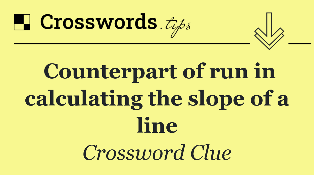 Counterpart of run in calculating the slope of a line